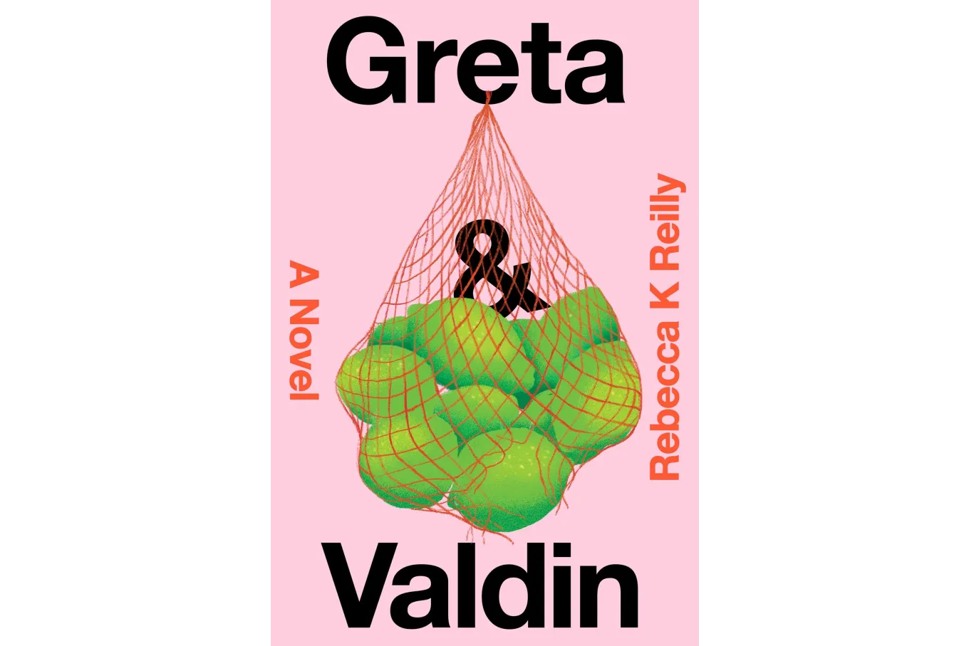 Greta is in bold black font at the top of the cover, from the "e" hangs a mesh basket of bright green limes with the "&" balanced percariously above them. The bottom of the mesh bag is ripped open with one of the limes about to tumble out on to the bold "Valdin" beneath.